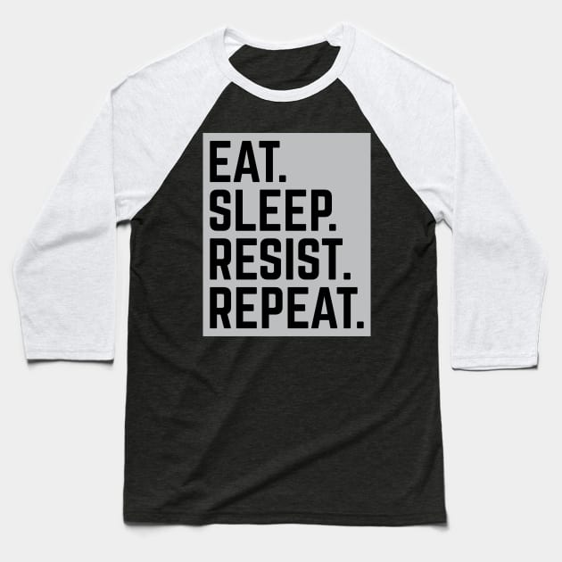 "Eat. Sleep. Resist. Repeat." Resistance T-Shirt Baseball T-Shirt by blacklives